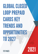 Global Closed Loop Prepaid Cards Key Trends and Opportunities to 2027