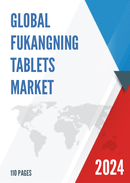 Global Fukangning Tablets Market Research Report 2024