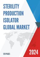 Global Sterility Production Isolator Market Research Report 2023