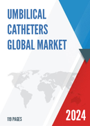 Global Umbilical Catheters Market Research Report 2023