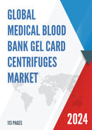 Global Medical Blood Bank Gel Card Centrifuges Market Research Report 2023