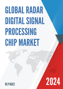 Global Radar Digital Signal Processing Chip Market Research Report 2023