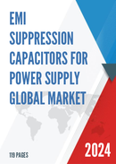 Global EMI Suppression Capacitors for Power Supply Market Research Report 2023