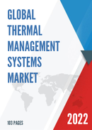 Global Thermal Management Systems Market Size Status and Forecast 2022