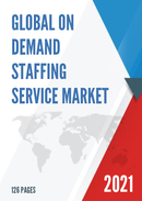Global On Demand Staffing Service Market Size Status and Forecast 2021 2027