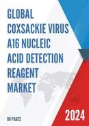 Global Coxsackie Virus A16 Nucleic Acid Detection Reagent Market Research Report 2022
