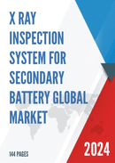 Global X ray Inspection System for Secondary Battery Market Insights Forecast to 2029