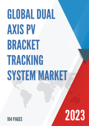 Global Dual Axis PV Bracket Tracking System Market Research Report 2023