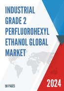 Global Industrial Grade 2 Perfluorohexyl ethanol Market Research Report 2023