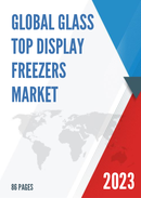 China Glass Top Display Freezers Market Report Forecast 2021 2027