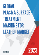 Global Plasma Surface Treatment Machine for Leather Market Research Report 2023