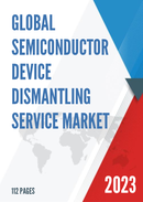 Global Semiconductor Device Dismantling Service Market Research Report 2023
