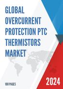 Global Overcurrent Protection PTC Thermistors Market Research Report 2024