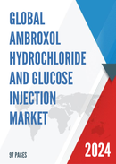 Global Ambroxol Hydrochloride and Glucose Injection Market Research Report 2022