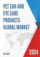 Global Pet Ear and Eye Care Products Market Research Report 2023