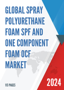 Global Spray Polyurethane Foam SPF and One Component Foam OCF Market Research Report 2022