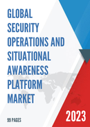 Global Security Operations and Situational Awareness Platform Market Research Report 2023