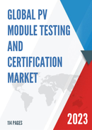 Global PV Module Testing and Certification Market Research Report 2023