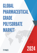 Global Pharmaceutical Grade Polysorbate Market Research Report 2023