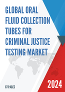 Global Oral Fluid Collection Tubes for Criminal Justice Testing Market Insights and Forecast to 2028