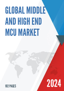 Global Middle and High end MCU Market Research Report 2023