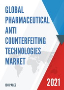 Global Pharmaceutical Anti Counterfeiting Technologies Market Size Status and Forecast 2021 2027
