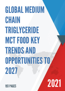 Global Medium Chain Triglyceride MCT Food Key Trends and Opportunities to 2027