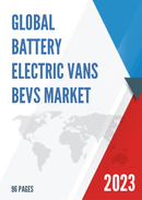 Global Battery Electric Vans BEVs Market Research Report 2023
