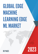 Global Edge Machine Learning Edge ML Market Research Report 2023