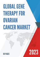 Global Gene Therapy for Ovarian Cancer Market Research Report 2023