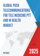 Global Push Telecommunications for Tele Medicine PTT and M Health Market Insights Forecast to 2028