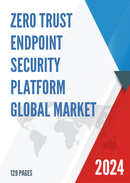 Global Zero Trust Endpoint Security Platform Market Research Report 2023