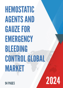 Global Hemostatic Agents and Gauze for Emergency Bleeding Control Market Research Report 2023