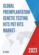 Global Preimplantation Genetic Testing Kits PGT Kits Market Research Report 2023