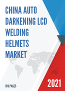 China Auto Darkening LCD Welding Helmets Market Report Forecast 2021 2027