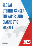 Global Uterine Cancer Therapies and Diagnostic Market Research Report 2023