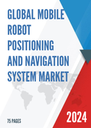 Global Mobile Robot Positioning and Navigation System Market Research Report 2022