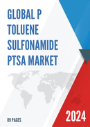 Global p Toluene sulfonamide PTSA Market Research Report 2022