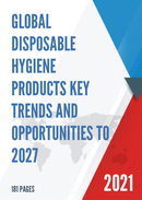 Global Disposable Hygiene Products Key Trends and Opportunities to 2027
