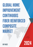 Global Home Improvement Continuous Fiber Reinforced Composite Market Research Report 2022