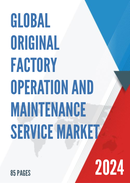 Global Original Factory Operation and Maintenance Service Market Research Report 2024