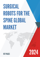 Global Surgical Robots for the Spine Market Research Report 2023