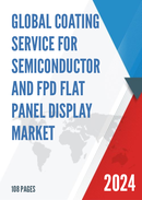 Global Coating Service for Semiconductor and FPD Flat Panel Display Market Research Report 2023