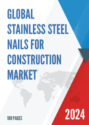 Global Stainless Steel Nails for Construction Market Research Report 2024