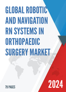 Global Robotic and Navigation RN Systems in Orthopaedic Surgery Market Insights Forecast to 2028