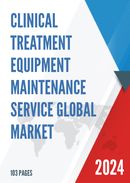 Global Clinical Treatment Equipment Maintenance Service Market Research Report 2023