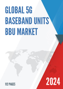 Global 5G Baseband Units BBU Market Research Report 2023