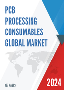 Global PCB Processing Consumables Market Research Report 2024