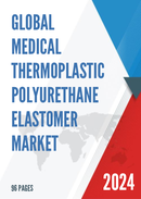 Global Medical Thermoplastic Polyurethane Elastomer Market Research Report 2023