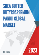 Global Shea Butter Butyrospermum Parkii Market Insights Forecast to 2028